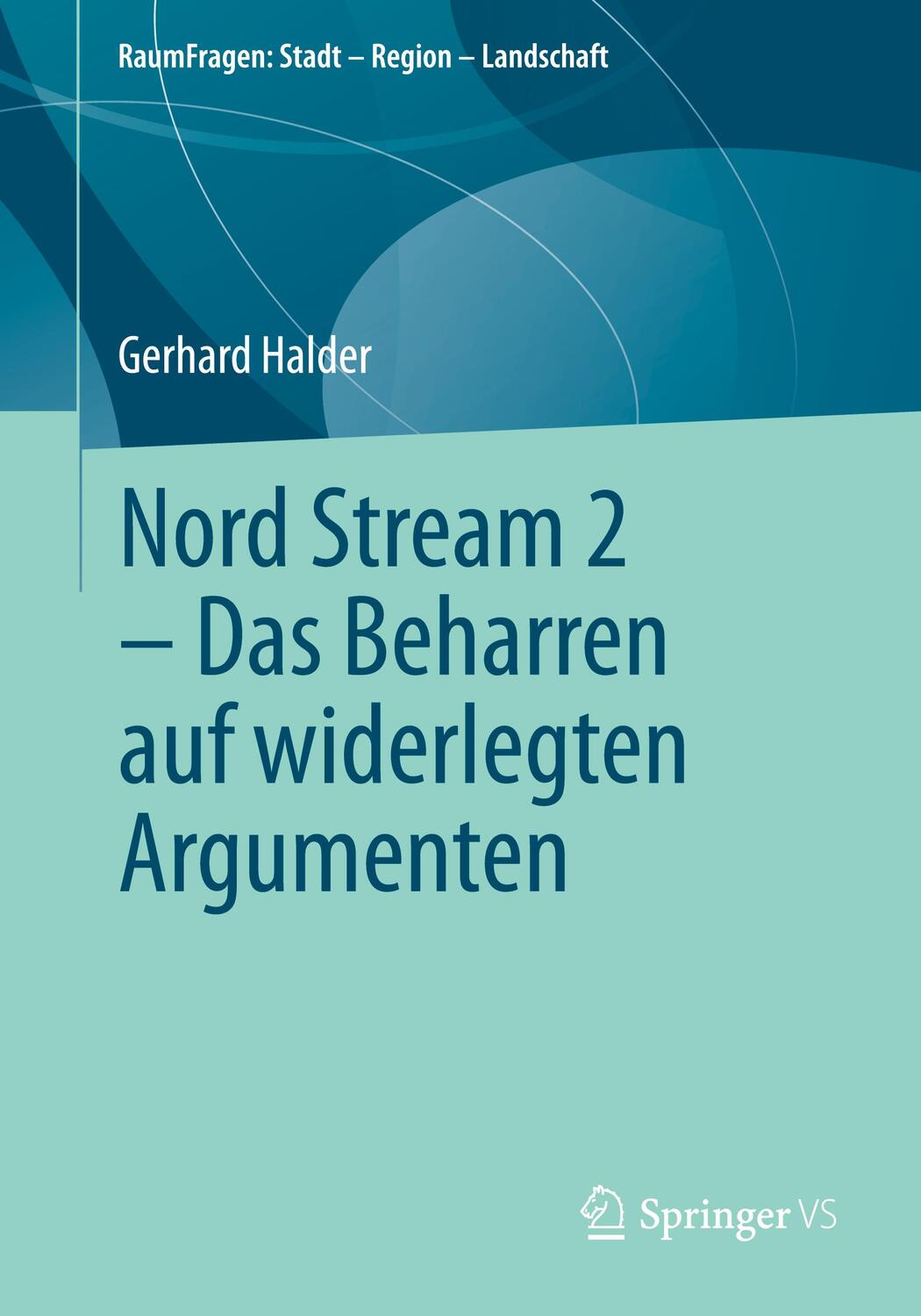 Cover: 9783658354091 | Nord Stream 2 - Das Beharren auf widerlegten Argumenten | Halder
