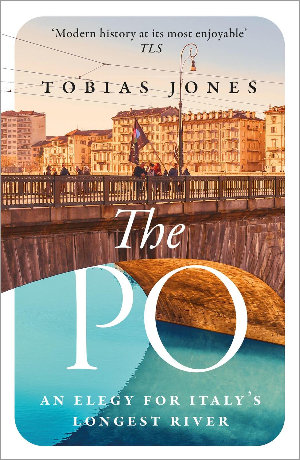 Cover: 9781786697400 | The Po | An Elegy for Italy's Longest River | Tobias Jones | Buch