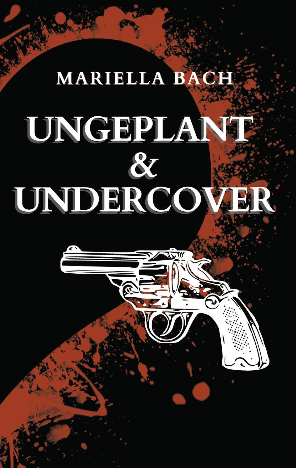 Cover: 9783755760337 | Ungeplant & Undercover | Mariella Bach | Taschenbuch | Books on Demand