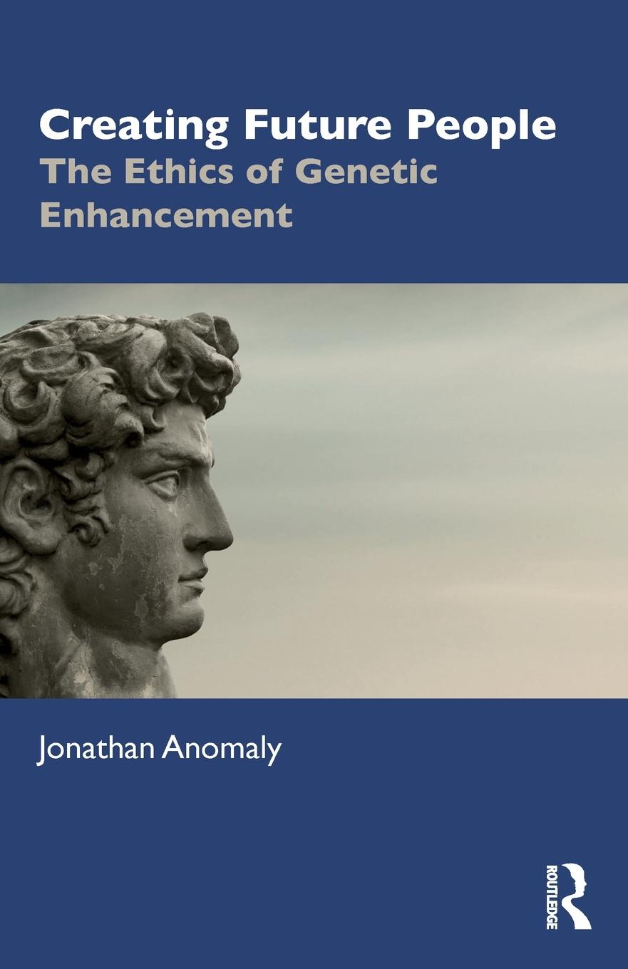 Cover: 9780367203122 | Creating Future People | The Ethics of Genetic Enhancement | Anomaly