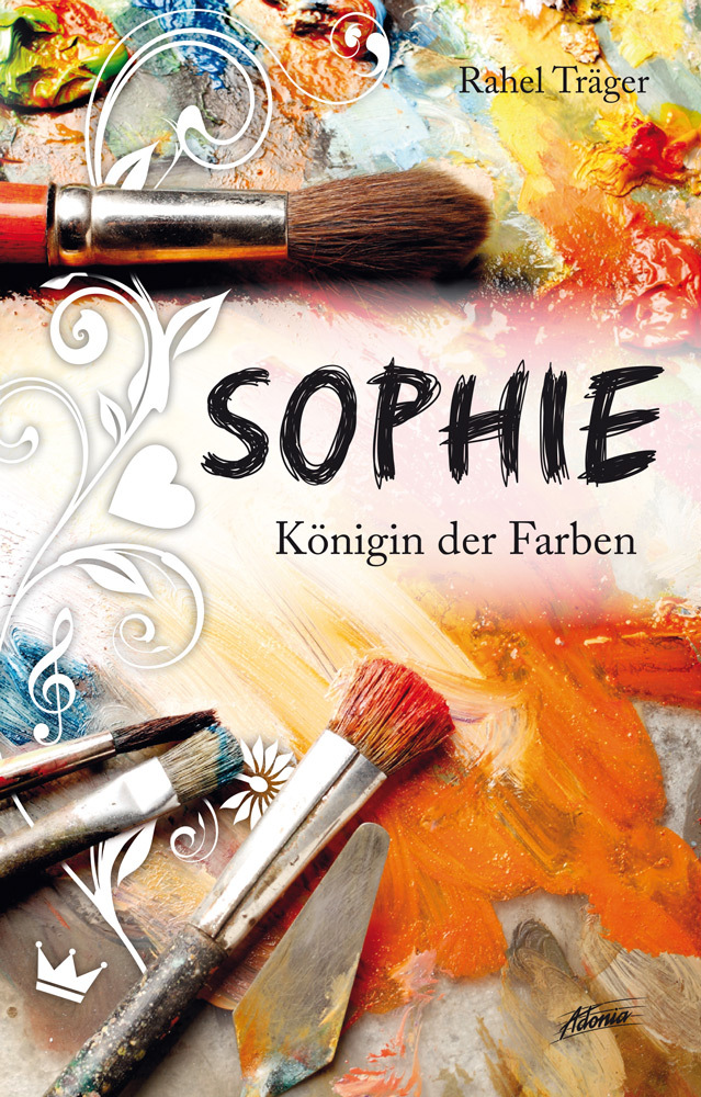 Cover: 9783037831083 | Sophie - Königin der Farben | Sophie 1 | Rahel Träger | Buch | 272 S.