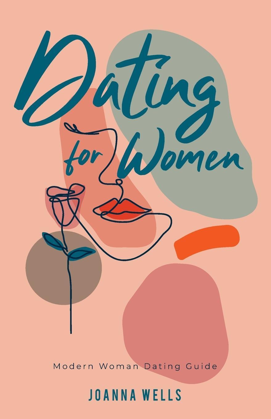 Cover: 9781913871437 | Dating for Women | Modern Woman Dating Guide | Joanna Wells | Buch