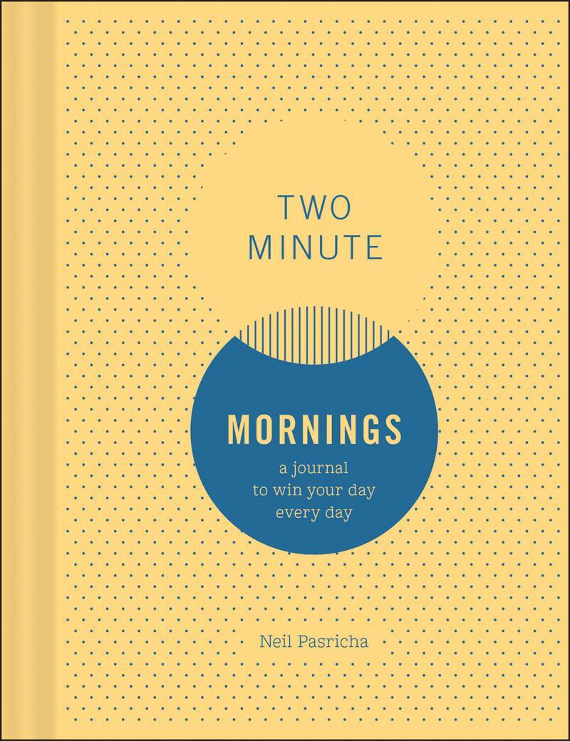Cover: 9781452163468 | Two Minute Mornings: A Journal to Win Your Day Every Day | Pasricha