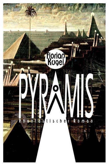 Cover: 9783748554448 | PYRAMIS | Phantastischer Roman | Florian Kugel | Taschenbuch | epubli