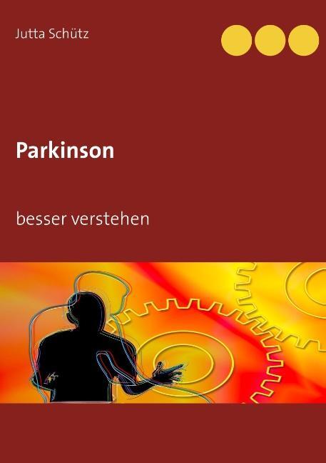Cover: 9783752839043 | Parkinson | besser verstehen | Jutta Schütz | Taschenbuch | Paperback