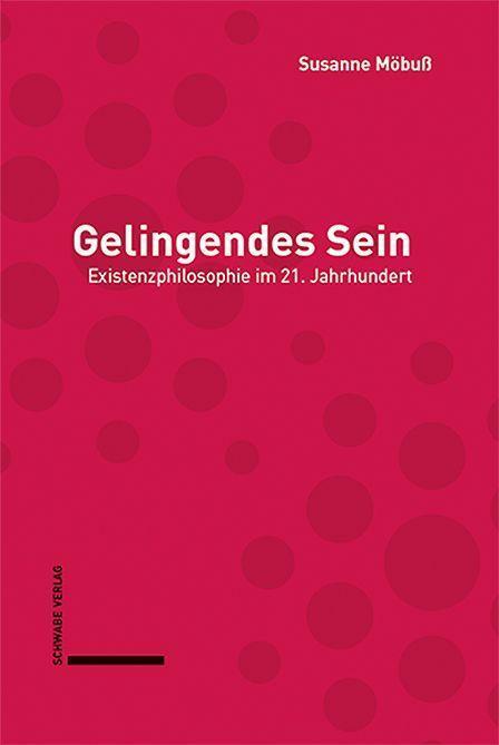 Cover: 9783796548314 | Gelingendes Sein | Existenzphilosophie im 21. Jahrhundert | Möbuß