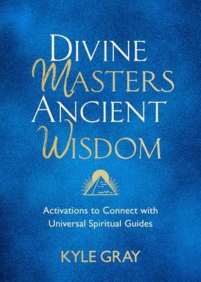 Cover: 9781788175159 | Divine Masters, Ancient Wisdom | Kyle Gray | Buch | Gebunden | 2021
