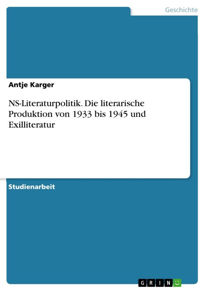 Cover: 9783668391642 | NS-Literaturpolitik. Die literarische Produktion von 1933 bis 1945...