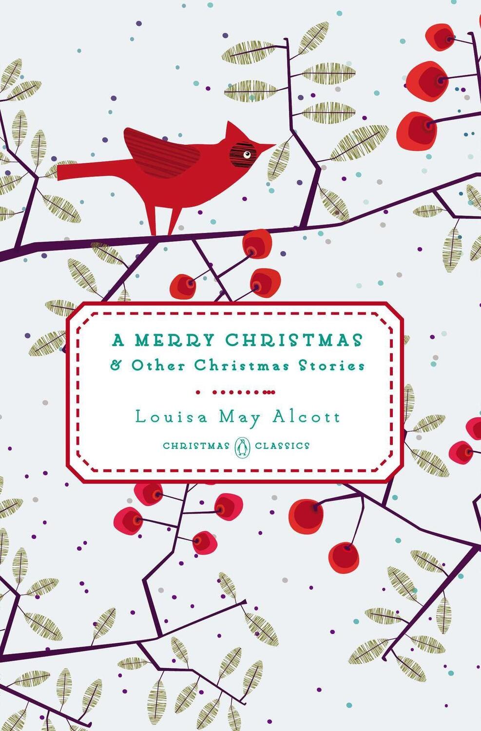 Cover: 9780143122463 | A Merry Christmas: And Other Christmas Stories | Louisa May Alcott