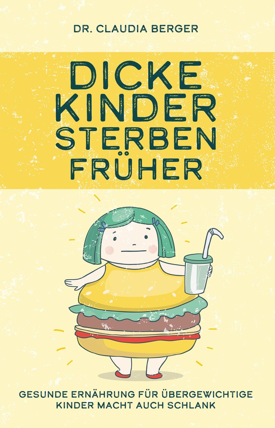 Cover: 9783961113637 | Dicke Kinder sterben früher - Gesunde Ernährung für übergewichtige...