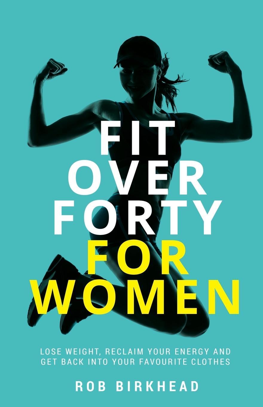 Cover: 9781781336359 | Fit Over Forty For Women | Rob Birkhead | Taschenbuch | Paperback