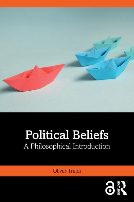 Cover: 9781032409108 | Political Beliefs | A Philosophical Introduction | Oliver Traldi