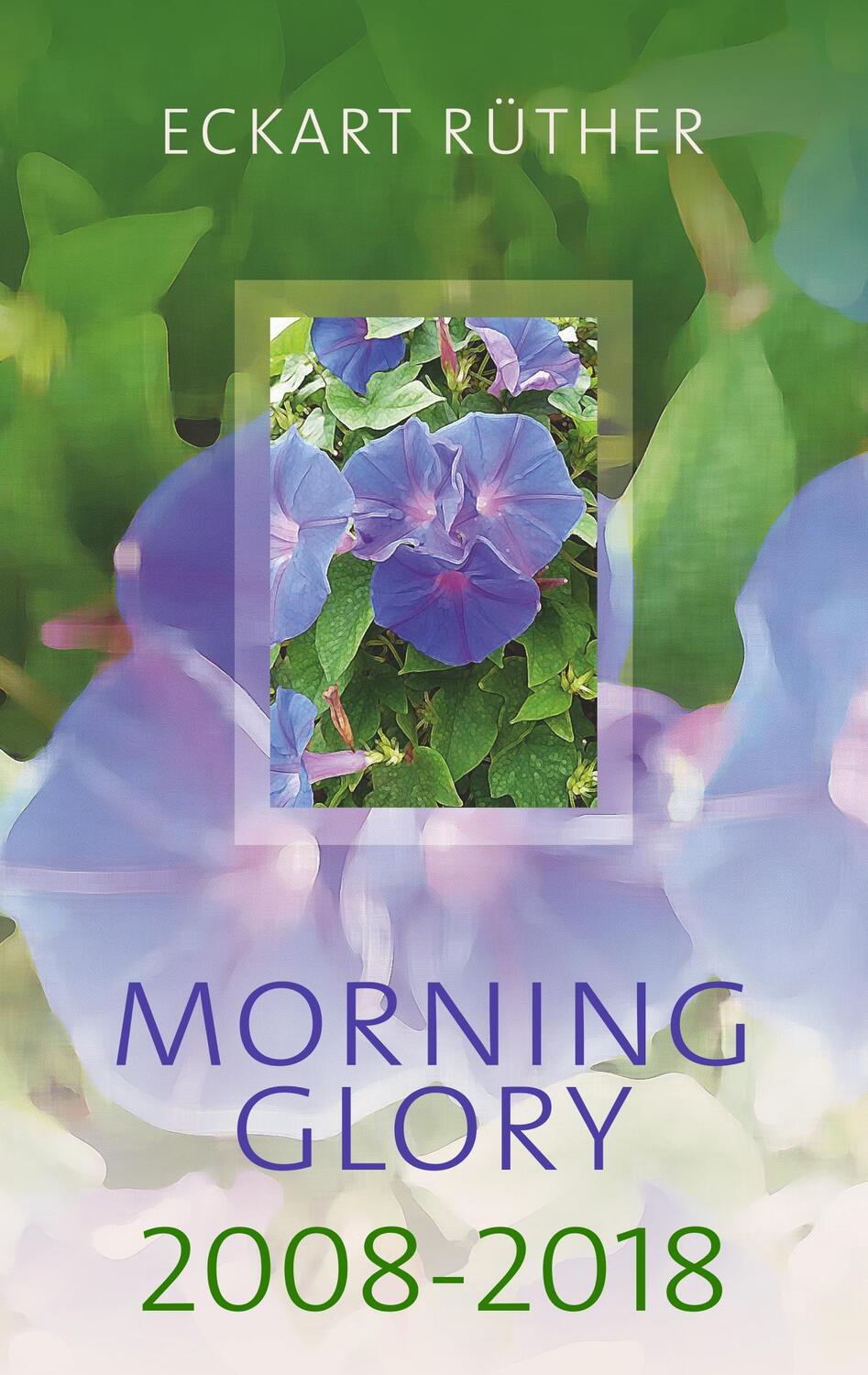 Cover: 9783749460359 | Morning Glory 2008-2018 | Poetische Aphorismen für jeden Tag | Rüther
