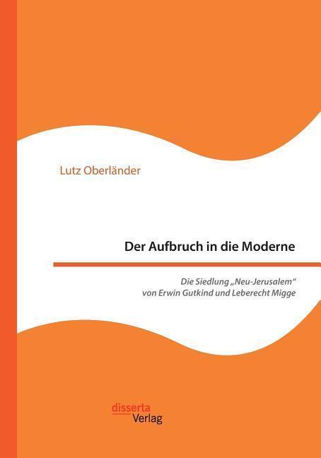 Cover: 9783959353328 | Der Aufbruch in die Moderne. Die Siedlung "Neu-Jerusalem" von Erwin...