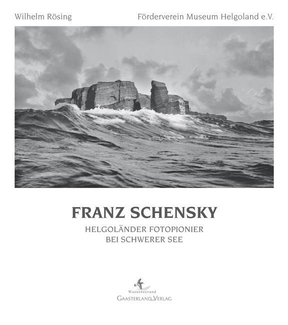 Cover: 9783935873710 | Franz Schensky | Helgoländer Fotopionier bei schwerer See | Rösing