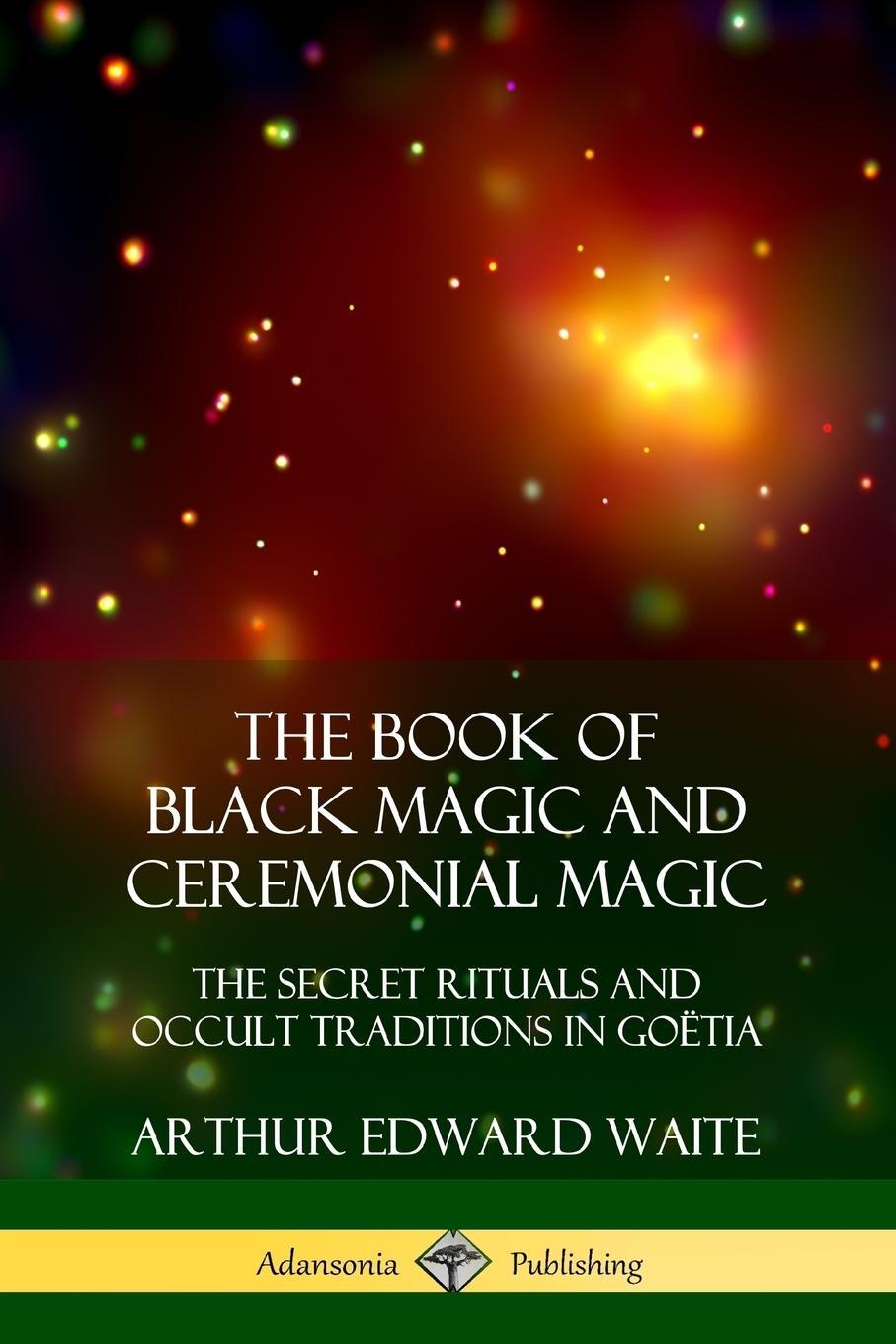 Cover: 9780359045693 | The Book of Black Magic and Ceremonial Magic | Arthur Edward Waite