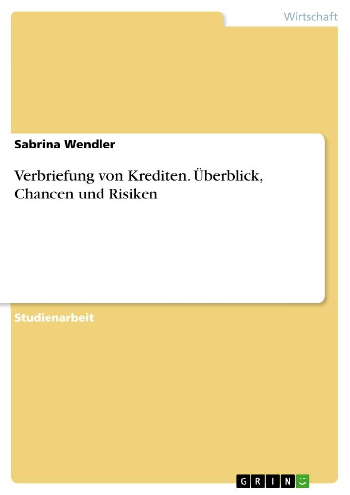 Cover: 9783668431676 | Verbriefung von Krediten. Überblick, Chancen und Risiken | Wendler