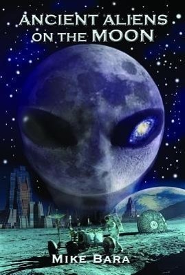 Cover: 9781935487852 | Ancient Aliens on the Moon | Mike Bara | Taschenbuch | Englisch | 2012