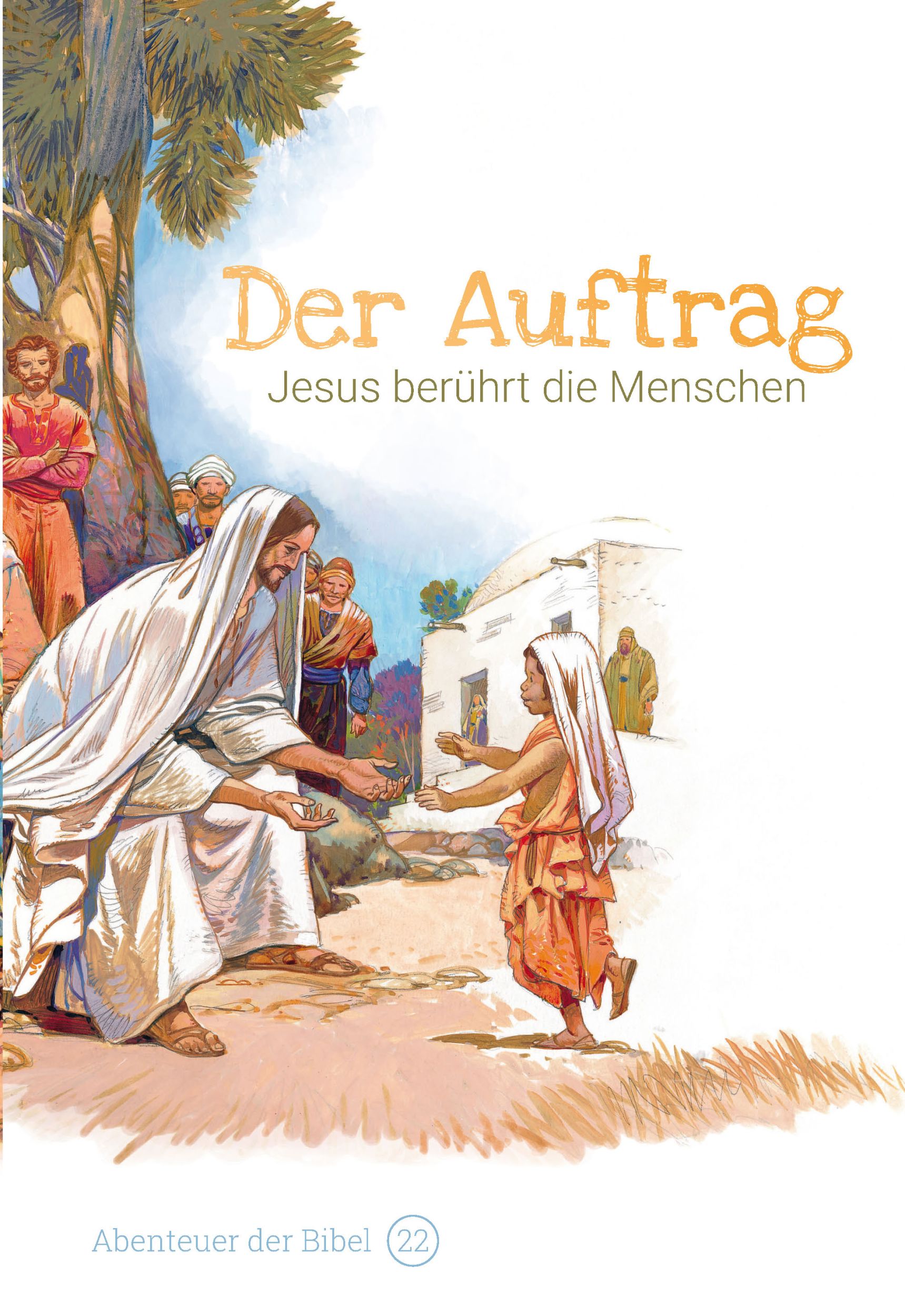 Cover: 9783866996229 | Der Auftrag - Jesus berührt die Menschen | Abenteuer der Bibel 22