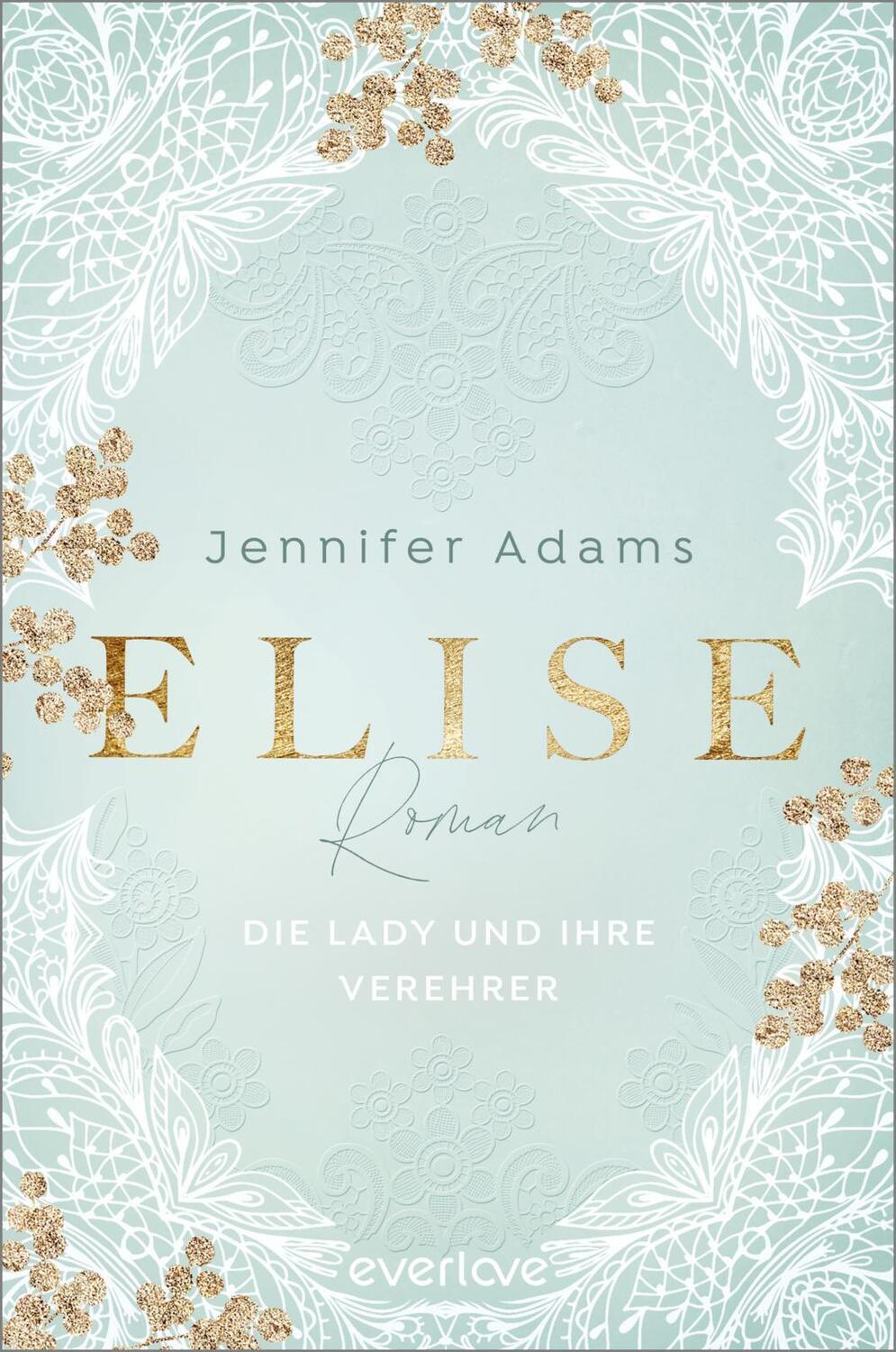 Cover: 9783492063654 | Elise - Die Lady und ihre Verehrer | Jennifer Adams | Taschenbuch