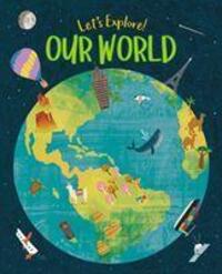 Cover: 9781789505351 | Let's Explore! Our World | Claire Philip | Buch | Let's Explore!