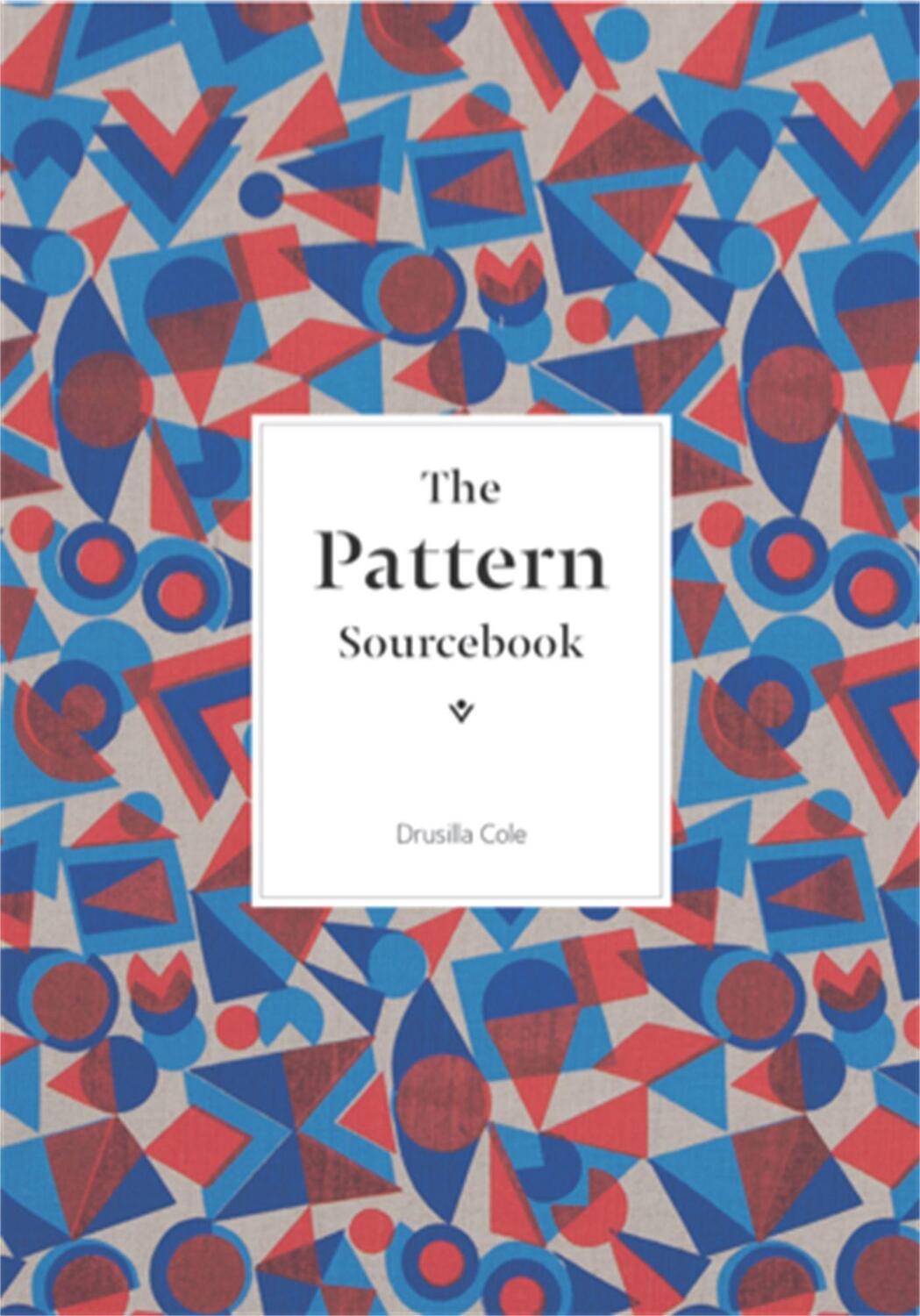 Cover: 9781780674711 | The Pattern Sourcebook | A Century of Surface Design | Drusilla Cole