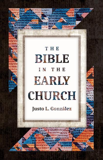 Cover: 9780802881748 | The Bible in the Early Church | Justo L González | Taschenbuch | 2022