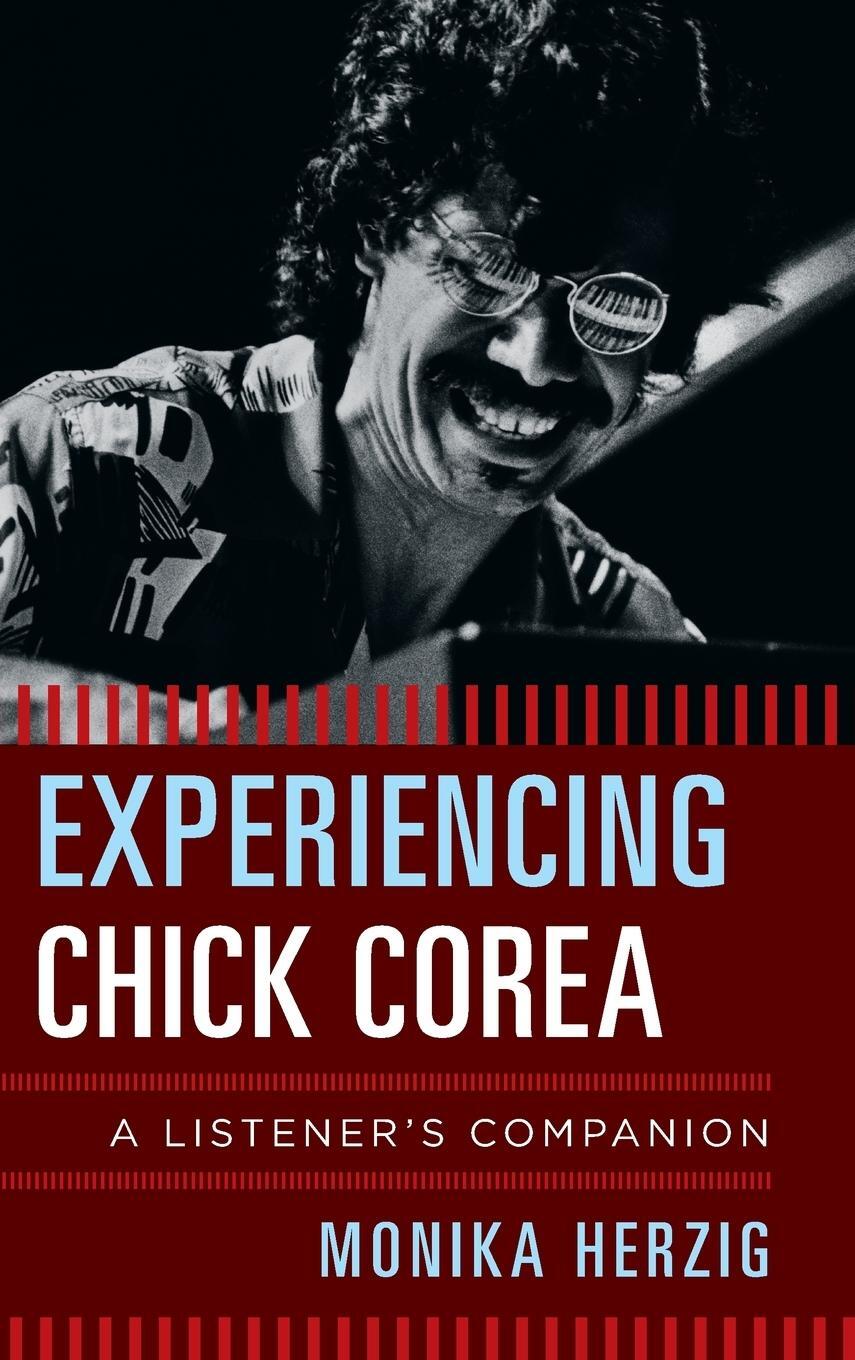 Cover: 9781442244689 | Experiencing Chick Corea | A Listener's Companion | Monika Herzig