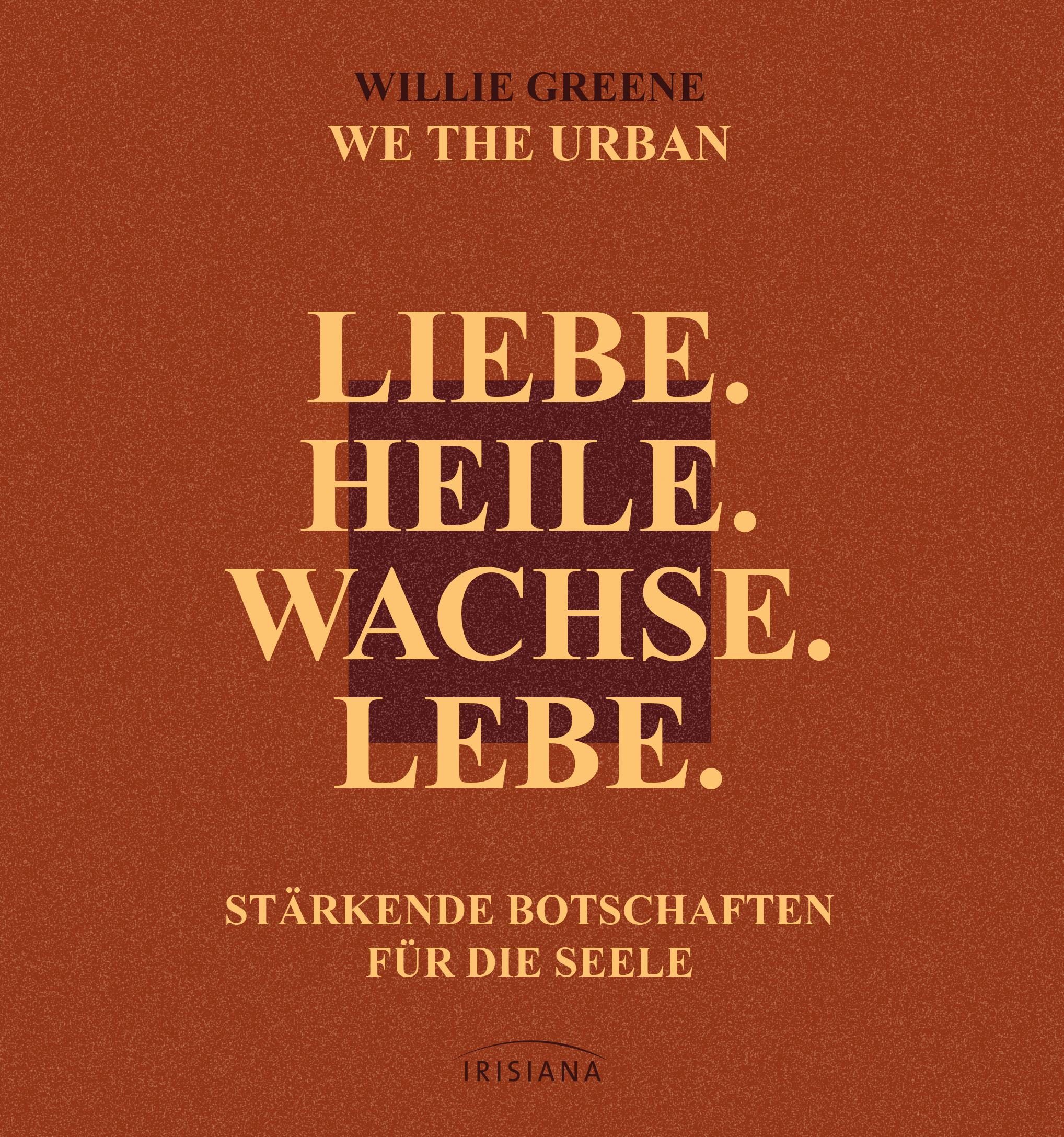 Cover: 9783424155006 | Liebe. Heile. Wachse. Lebe. | Willie Greene | Buch | 224 S. | Deutsch