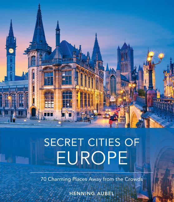 Cover: 9780764362897 | Secret Cities of Europe | 70 Charming Places Away from the Crowds