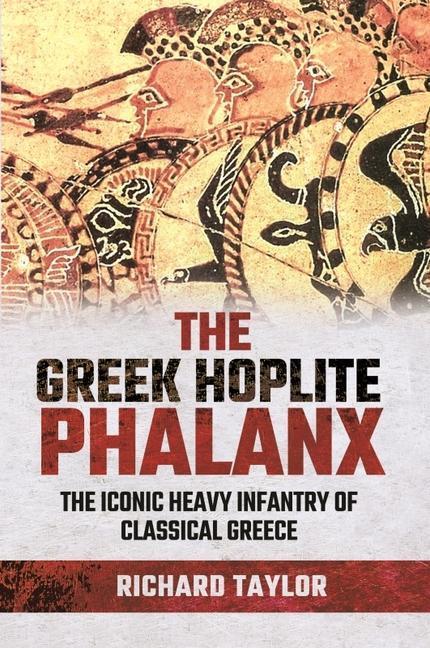 Cover: 9781526788566 | The Greek Hoplite Phalanx | Richard Taylor | Buch | Englisch | 2021