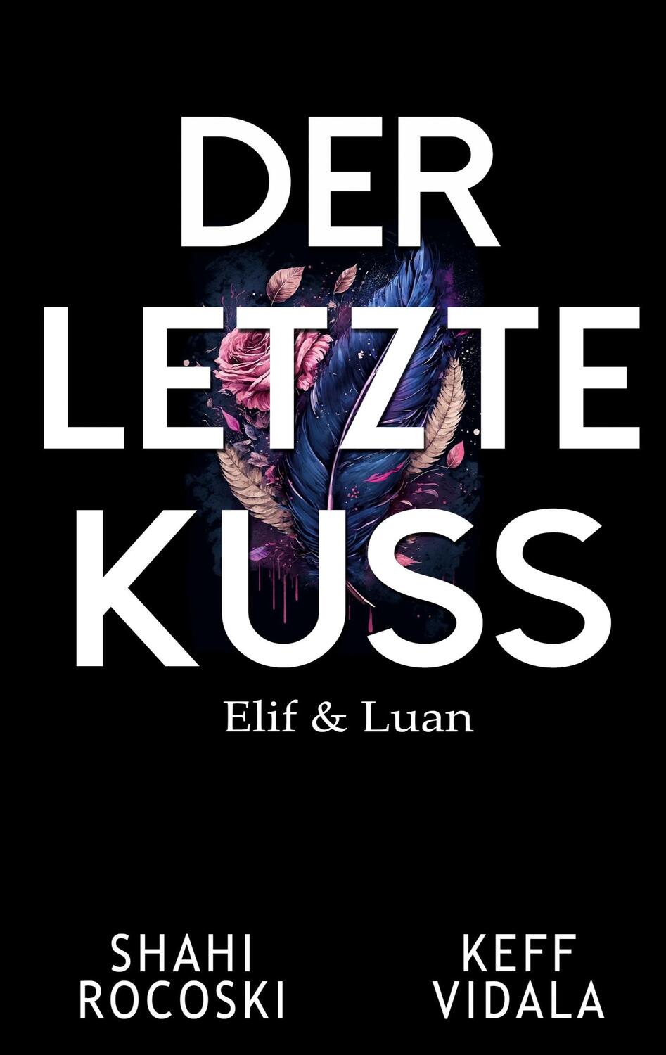 Cover: 9783739202877 | Der letzte Kuss | Elif & Luan | Shahi Rocoski (u. a.) | Taschenbuch