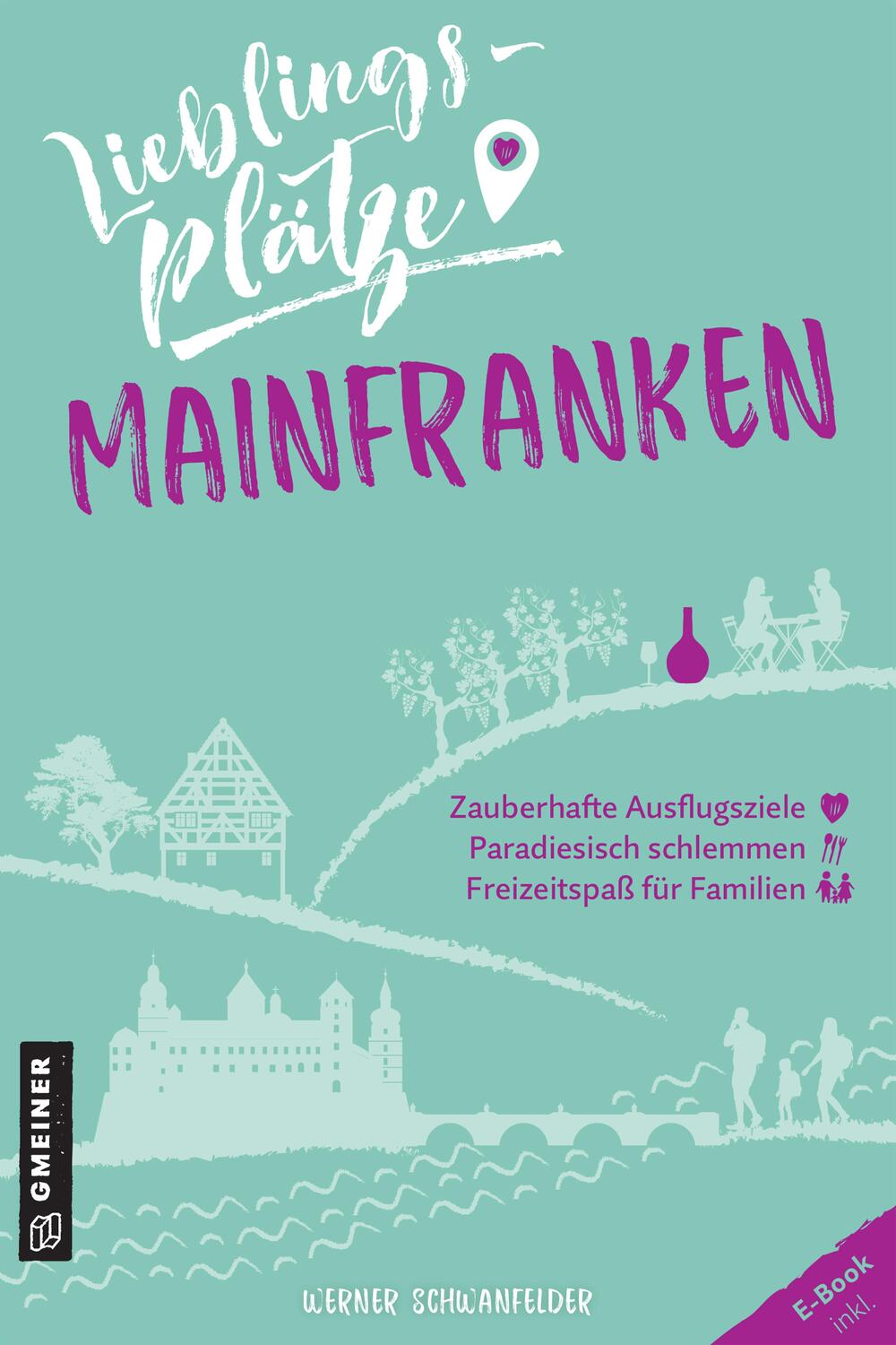 Cover: 9783839229255 | Lieblingsplätze Mainfranken | Werner Schwanfelder | Taschenbuch | 2021