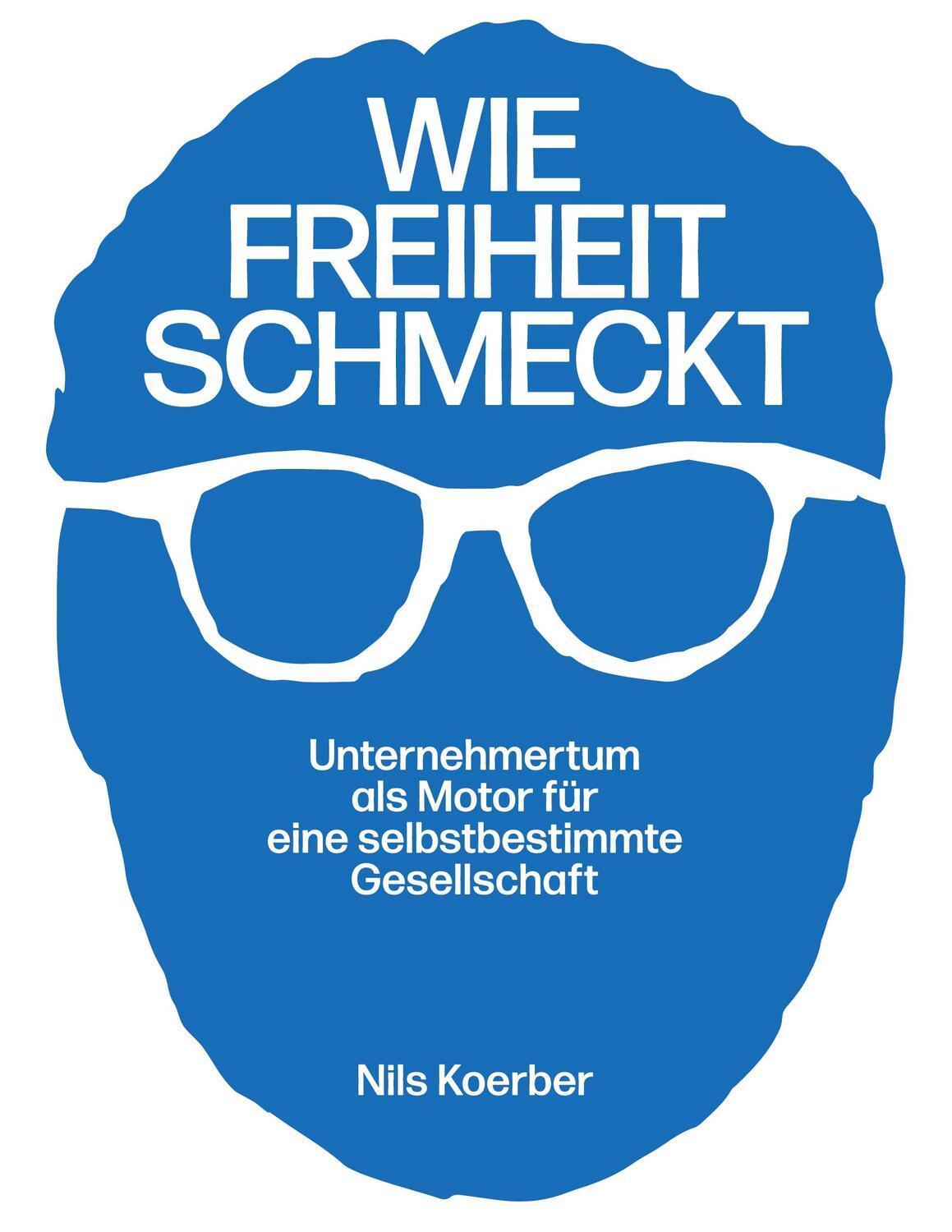 Cover: 9783347300460 | Wie Freiheit schmeckt | Nils Koerber | Buch | 388 S. | Deutsch | 2021