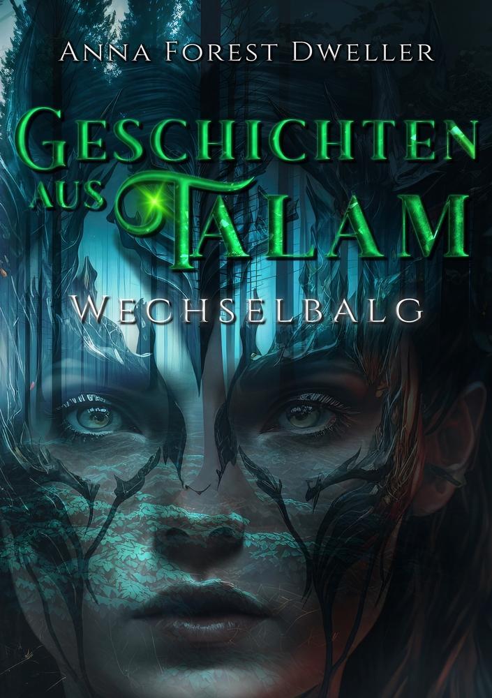 Cover: 9783754663608 | Geschichten aus Talam | Wechselbalg | Anna Forest Dweller | Buch