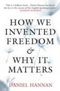 Cover: 9781781857564 | How We Invented Freedom & Why It Matters | Daniel Hannan | Taschenbuch