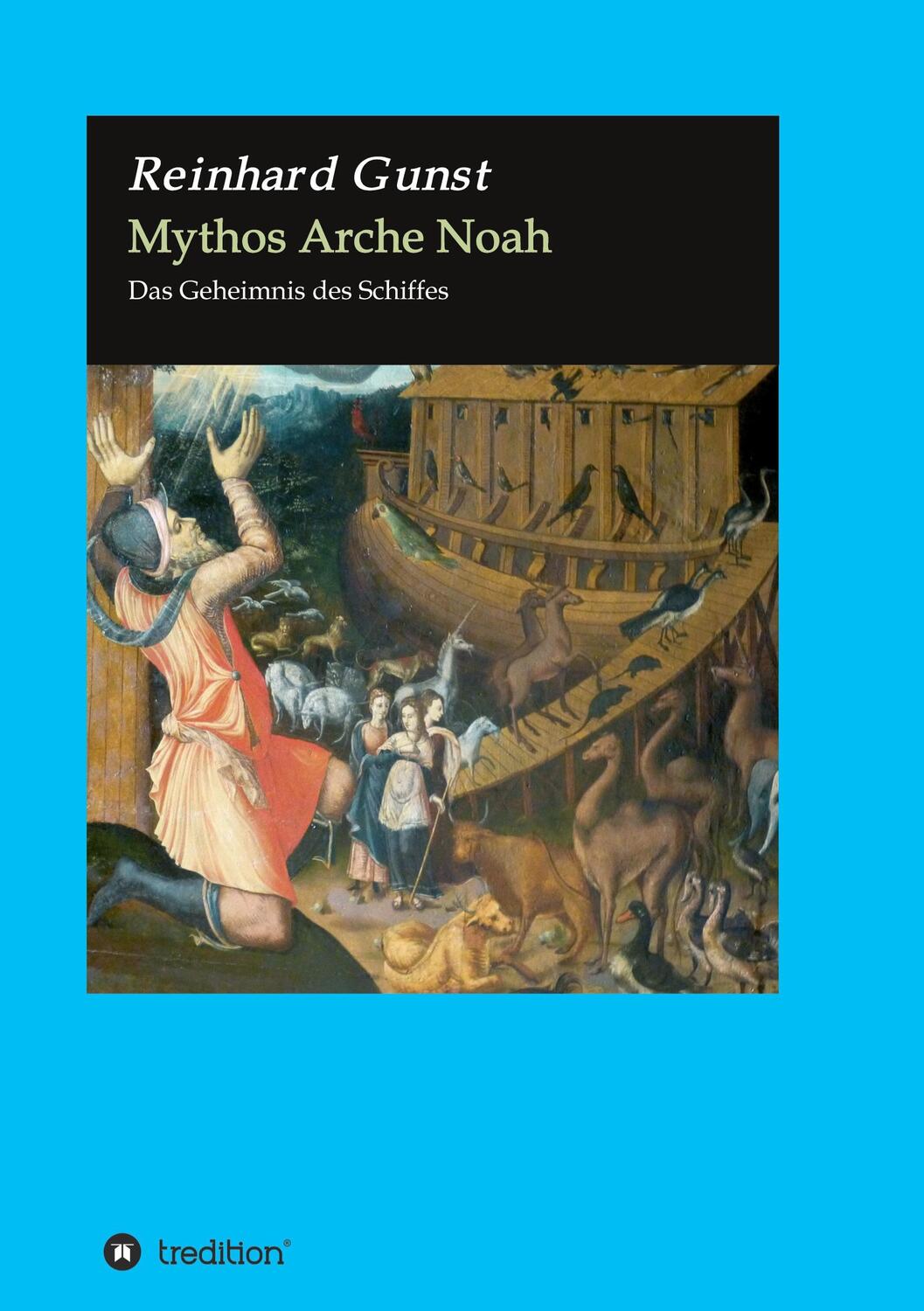 Cover: 9783347069633 | Mythos Arche Noah | Das Geheimnis des Schiffes | Reinhard Gunst | Buch