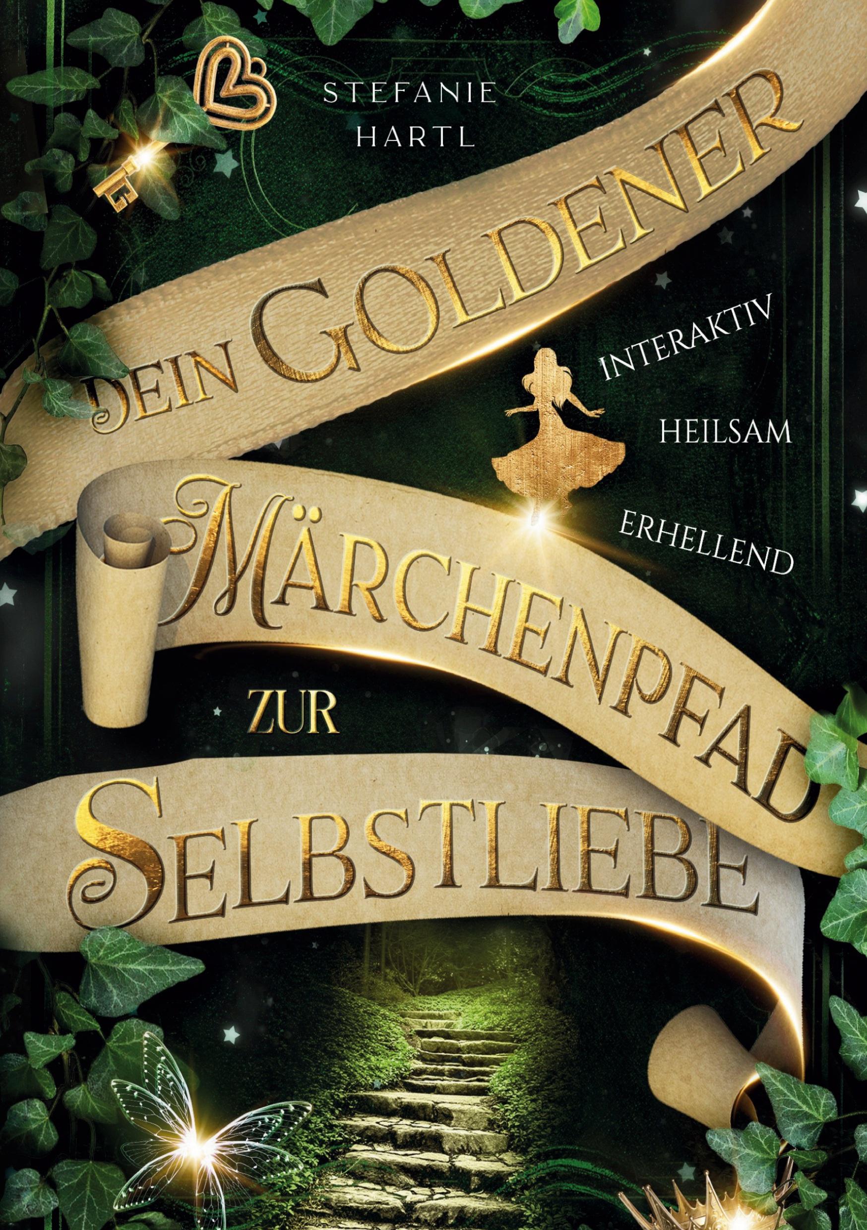 Cover: 9783759256355 | Dein goldener Märchenpfad zur Selbstliebe | Stefanie Hartl | Buch