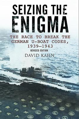 Cover: 9781526711458 | Seizing the Enigma: The Race to Break the German U-Boat Codes,...