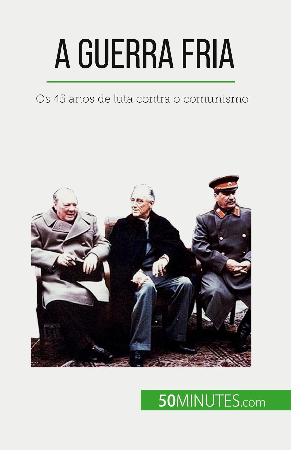 Cover: 9782808670180 | A Guerra Fria | Os 45 anos de luta contra o comunismo | Weirt | Buch