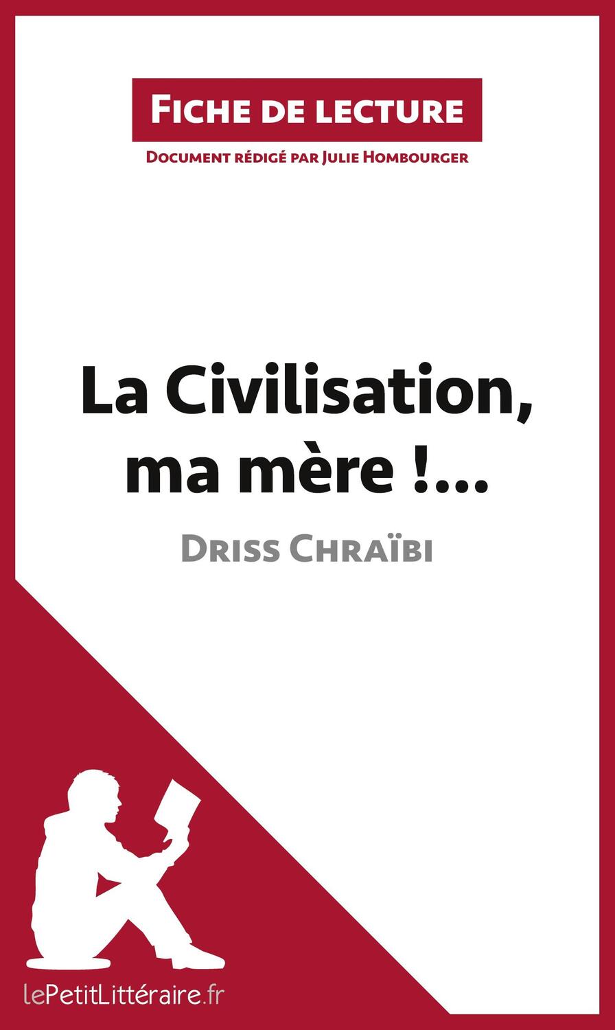 Cover: 9782806211019 | La Civilisation, ma mère !... de Driss Chraïbi (Fiche de lecture)