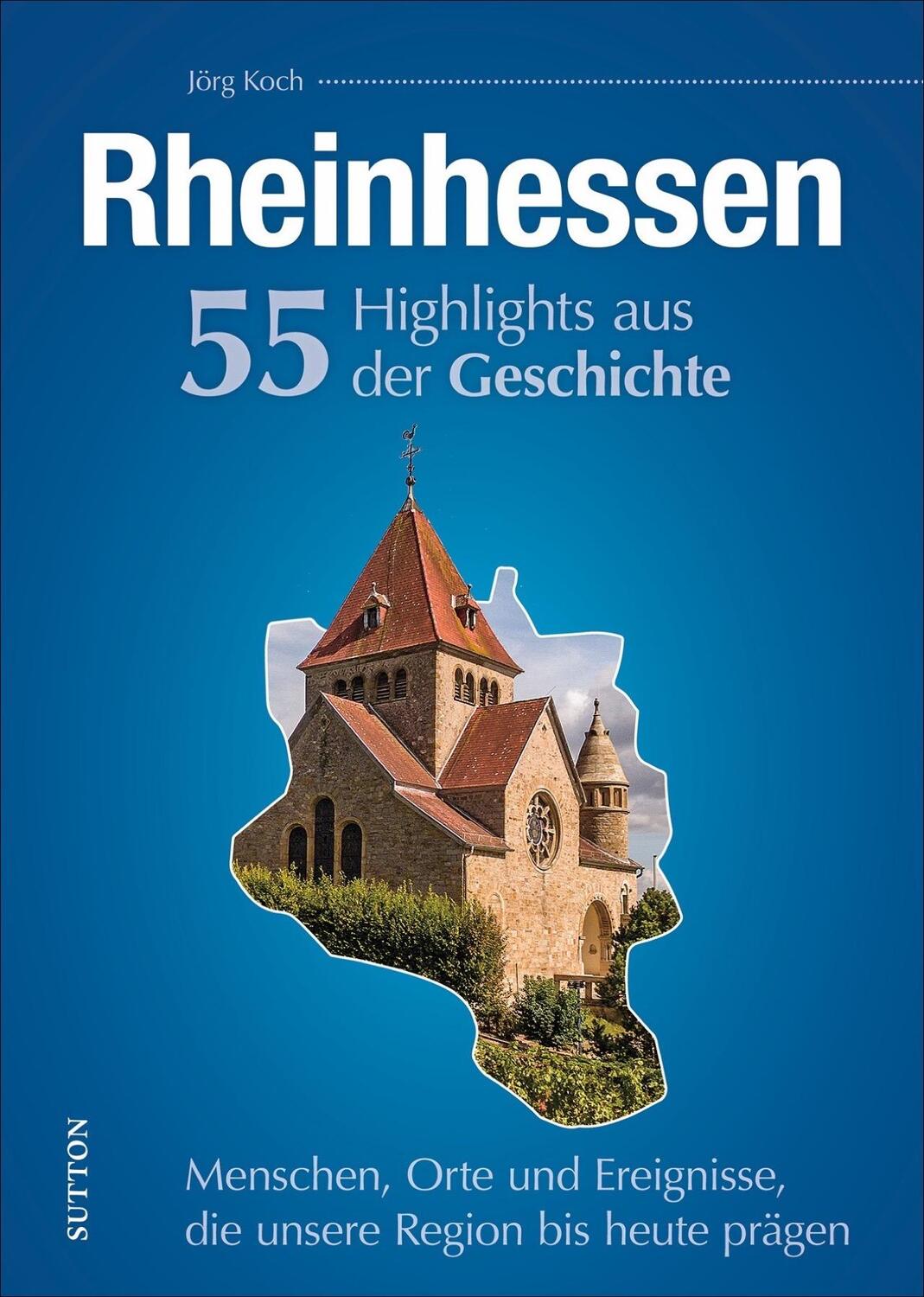 Cover: 9783963032707 | Rheinhessen. 55 Highlights aus der Geschichte | Jörg Koch | Buch
