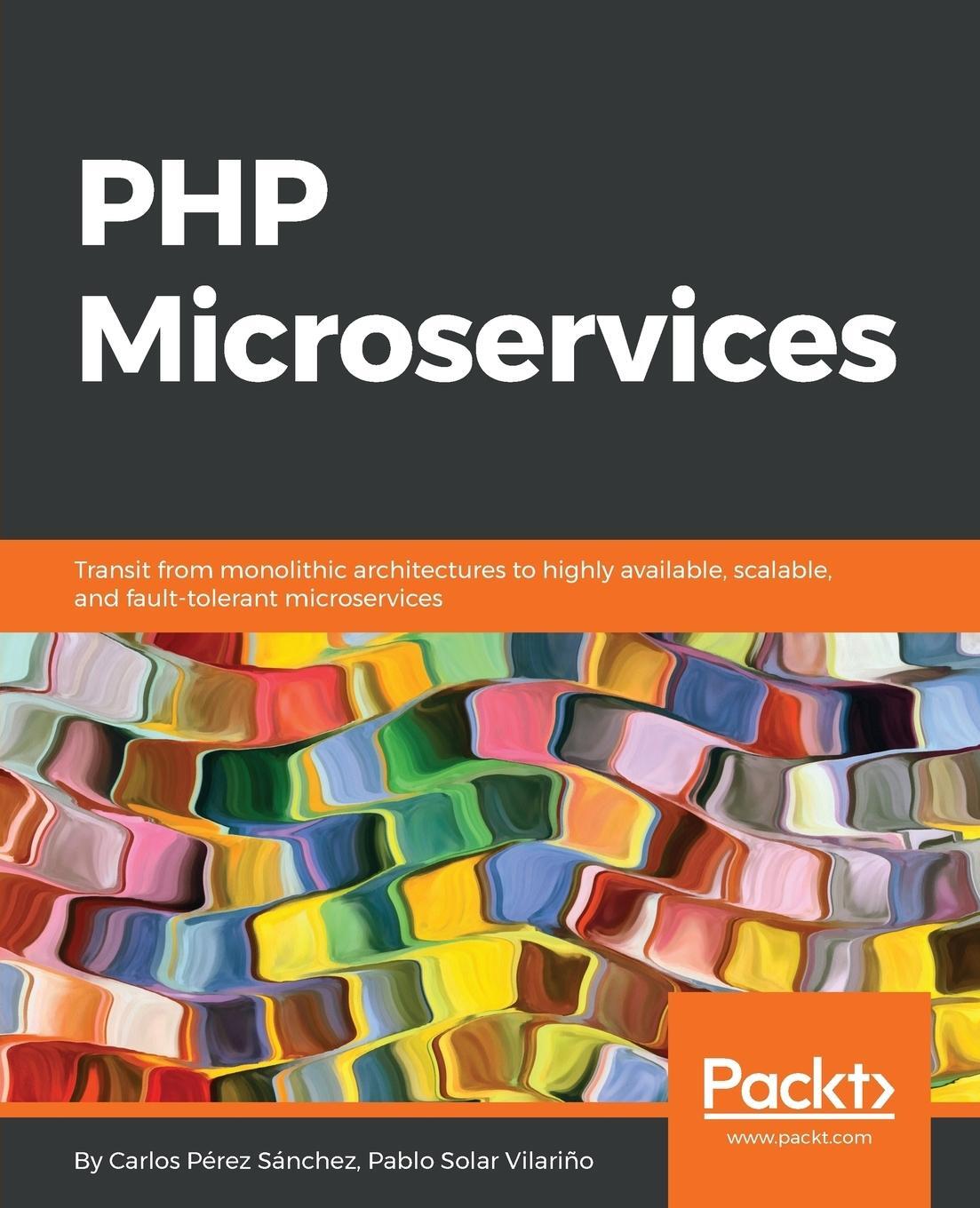 Cover: 9781787125377 | PHP Microservices | Carlos Pérez Sánchez (u. a.) | Taschenbuch | 2017