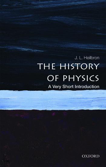 Cover: 9780199684120 | The History of Physics: A Very Short Introduction | J L Heilbron