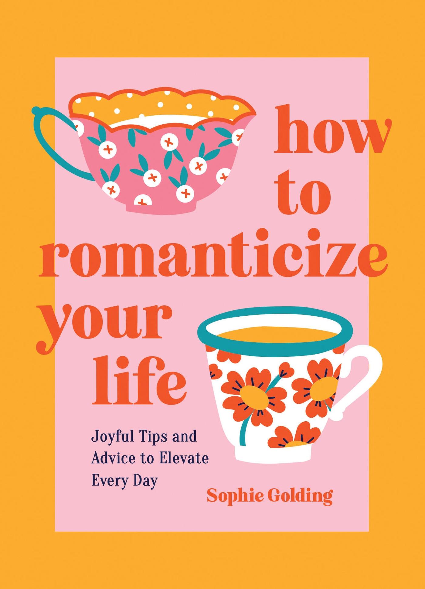 Cover: 9781837994663 | How to Romanticize Your Life | Sophie Golding | Buch | Englisch | 2025