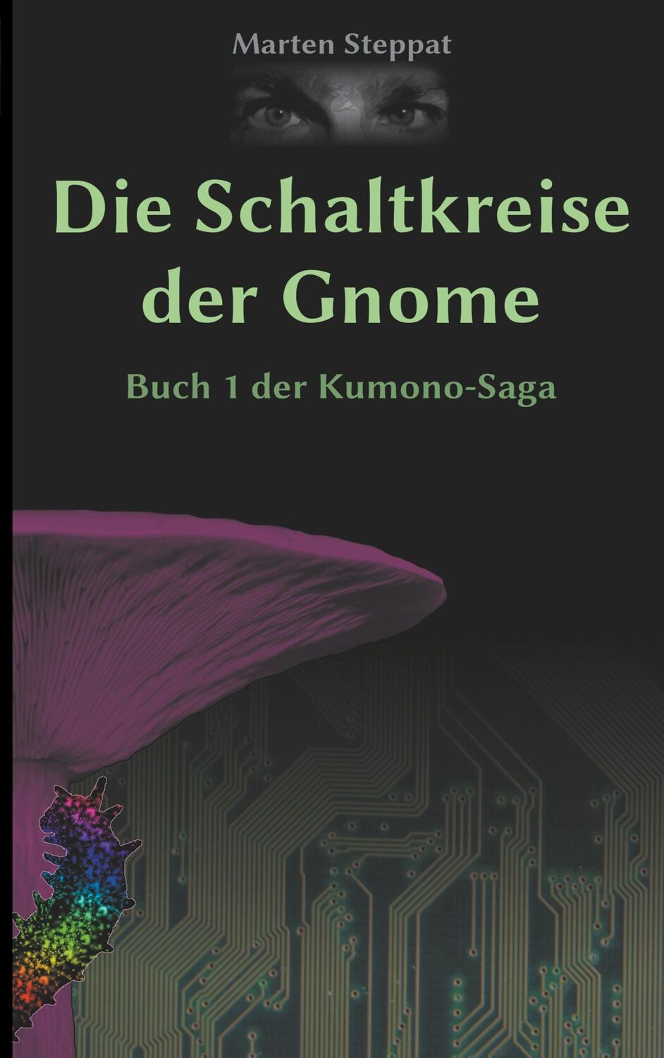 Cover: 9783746055534 | Die Schaltkreise der Gnome | Buch 1 der Kumono-Saga | Marten Steppat