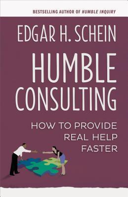 Cover: 9781626567207 | Humble Consulting | How to Provide Real Help Faster | Edgar H Schein