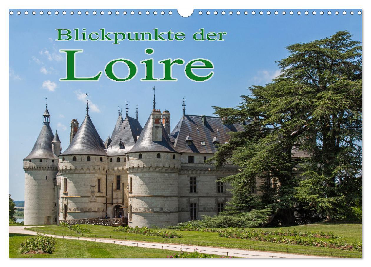 Cover: 9783675778573 | Blickpunkte der Loire (Wandkalender 2024 DIN A3 quer), CALVENDO...