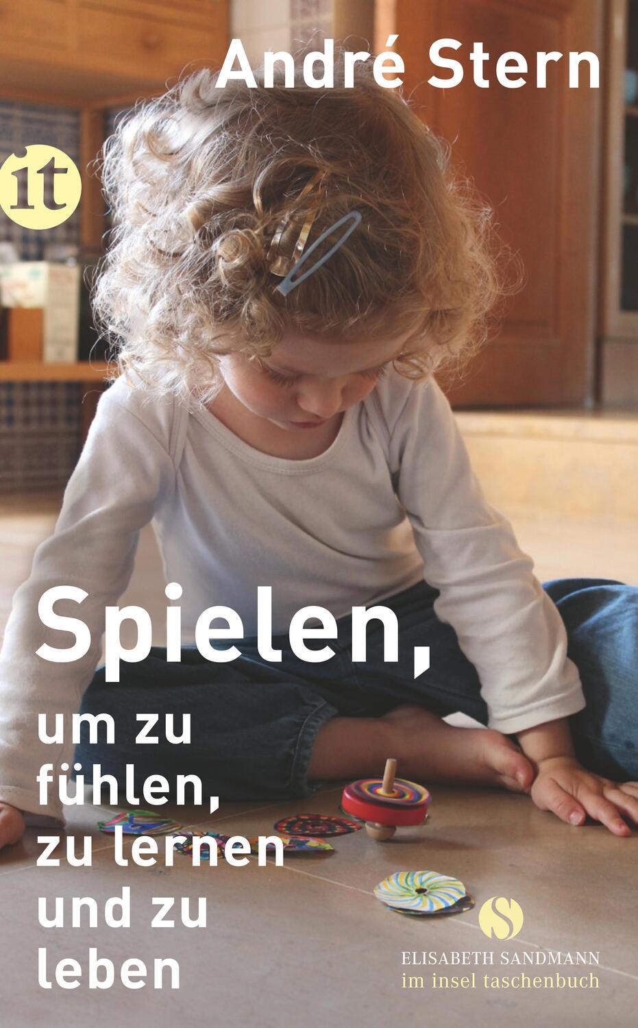 Cover: 9783458681076 | Spielen, um zu fühlen, zu lernen und zu leben | André Stern | Buch