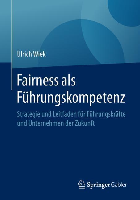 Cover: 9783662575161 | Fairness als Führungskompetenz | Ulrich Wiek | Taschenbuch | Paperback